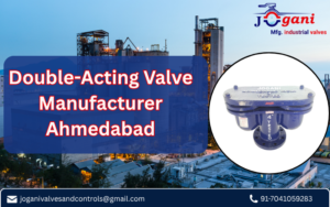 Double-Acting Valve Manufacturer Ahmedabad