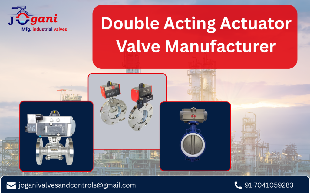 Double Acting Actuator Valve Manufacturer