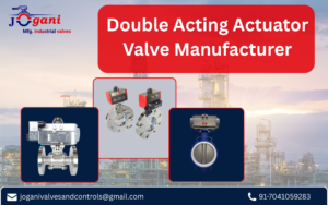 Double Acting Actuator Valve Manufacturer