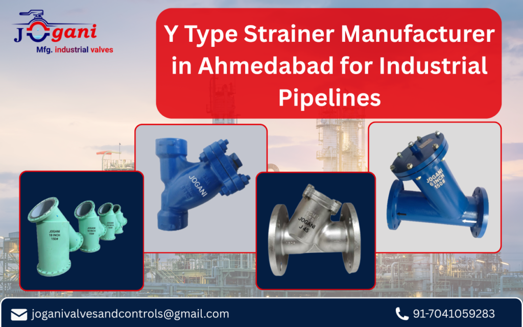 Y Type Strainer Manufacturer in Ahmedabad for Industrial Pipelines