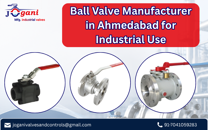 Ball Valve Manufacturer in Ahmedabad for Industrial Use