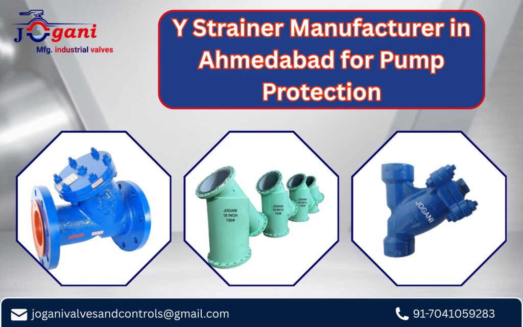 Y Strainer Manufacturer in Ahmedabad for Pump Protection