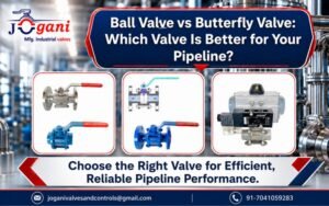 Ball Valve vs Butterfly Valve Which Valve Is Better for Your Pipeline