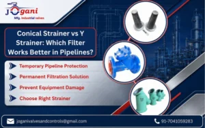 Conical Strainer vs Y Strainer: Which Filter Works Better in Pipelines?