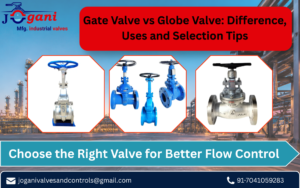 Gate Valve vs Globe Valve Difference, Uses and Selection Tips