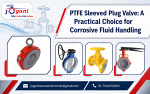 PTFE Sleeved Plug Valve A Practical Choice for Corrosive Fluid Handling