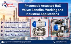 Pneumatic Actuated Ball Valve_ Benefits, Working and Industrial Applications