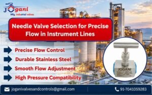 Needle Valve Selection for Precise Flow in Instrument Lines